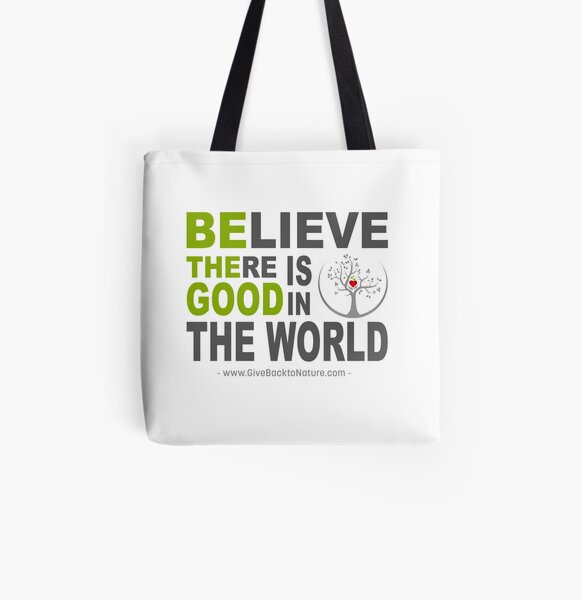 Believe There is Good in This World All Over Print Tote Bag