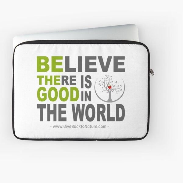 Believe There is Good in This World Laptop Sleeve