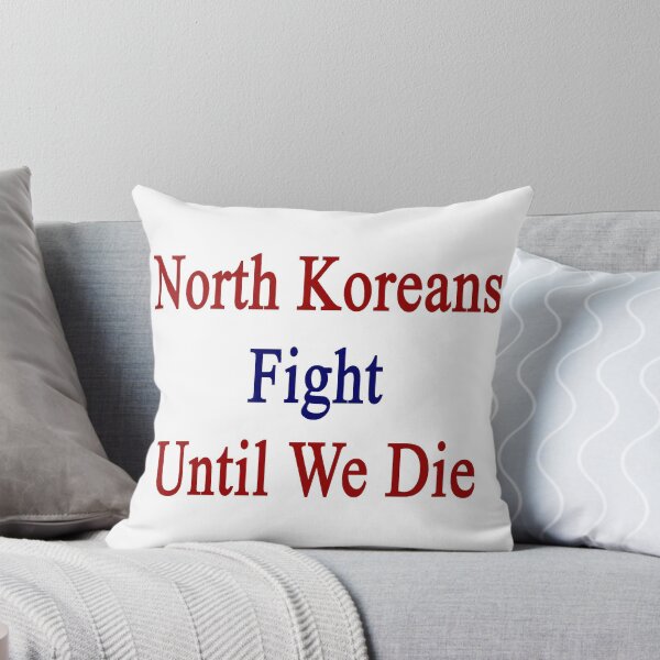 Item preview, North Koreans Fight Until We Die designed and sold by supernova23.