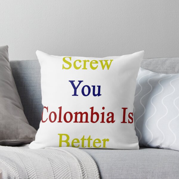 Item preview, Screw You Colombia Is Better  designed and sold by supernova23.