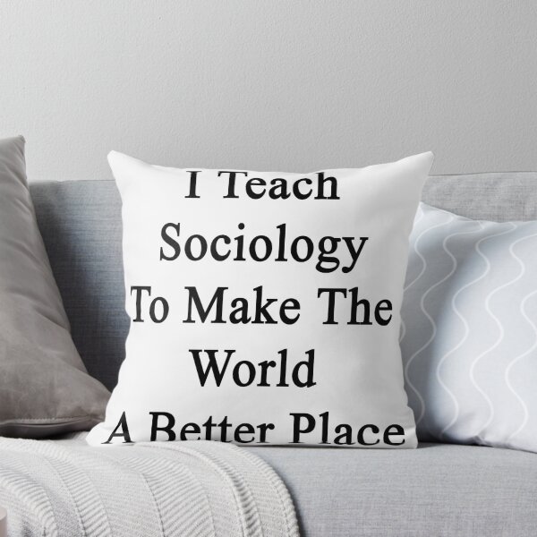 Item preview, I Teach Sociology To Make The World A Better Place designed and sold by supernova23.