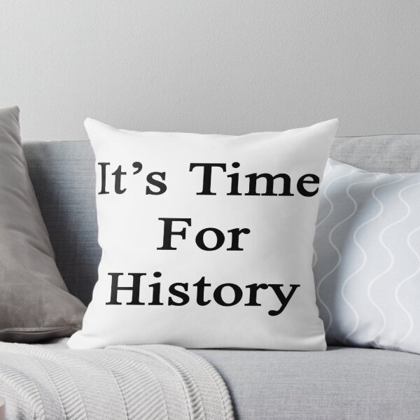 Artikelvorschau, It's Time For History entworfen und verkauft von supernova23.