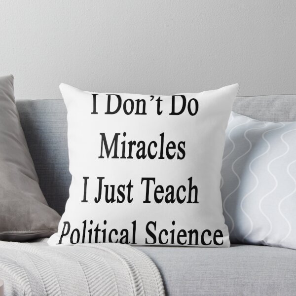 Item preview, I Don't Do Miracles I Just Teach Political Science  designed and sold by supernova23.