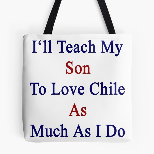 Item preview, I'll Teach My Son To Love Chile As Much As I Do  designed and sold by supernova23.