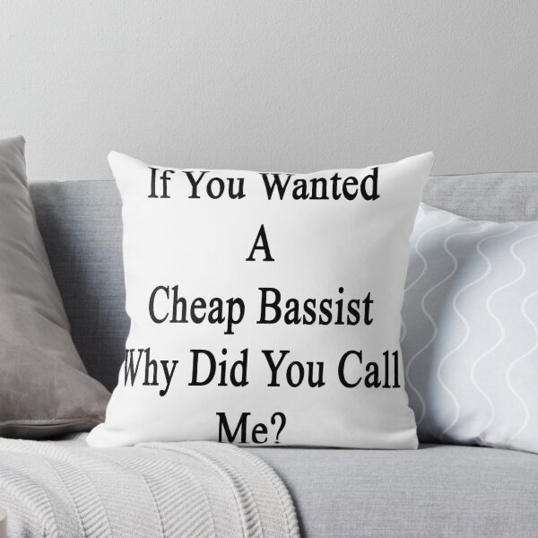Item preview, If You Wanted A Cheap Bassist Why Did You Call Me? designed and sold by supernova23.