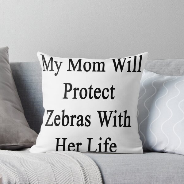 Item preview, My Mom Will Protect Zebras With Her Life  designed and sold by supernova23.
