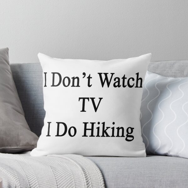 Item preview, I Don't Watch TV I Do Hiking  designed and sold by supernova23.