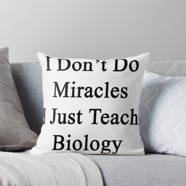 Artikelvorschau, I Don't Do Miracles I Just Teach Biology  entworfen und verkauft von supernova23.