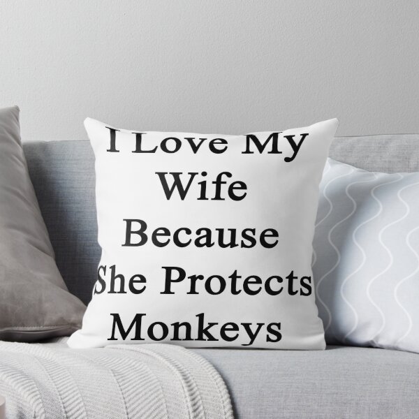 Item preview, I Love My Wife Because She Protects Monkeys designed and sold by supernova23.