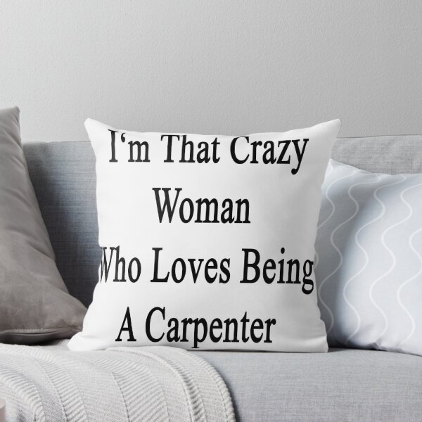 Aperçu de l'œuvre I'm That Crazy Woman Who Loves Being A Carpenter créée et vendue par supernova23.