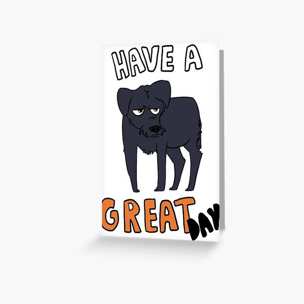 Have a GREAT day Greeting Card