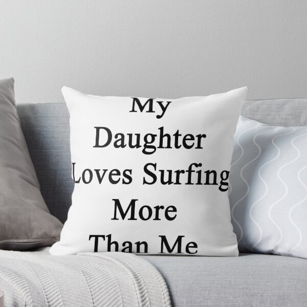 Item preview, My Daughter Loves Surfing More Than Me  designed and sold by supernova23.