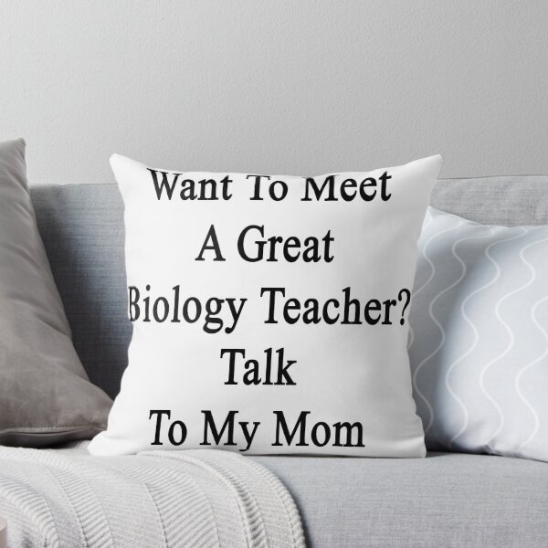 Artikelvorschau, Want To Meet A Great Biology Teacher? Talk To My Mom entworfen und verkauft von supernova23.