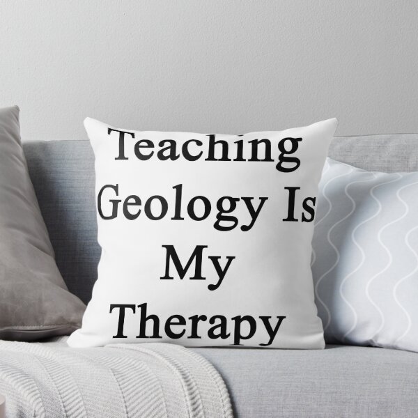 Artikelvorschau, Teaching Geology Is My Therapy  entworfen und verkauft von supernova23.
