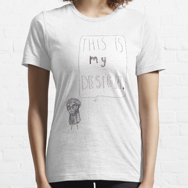 This is my design Essential T-Shirt