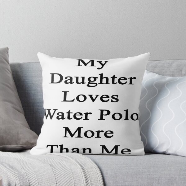 Artikelvorschau, My Daughter Loves Water Polo More Than Me entworfen und verkauft von supernova23.