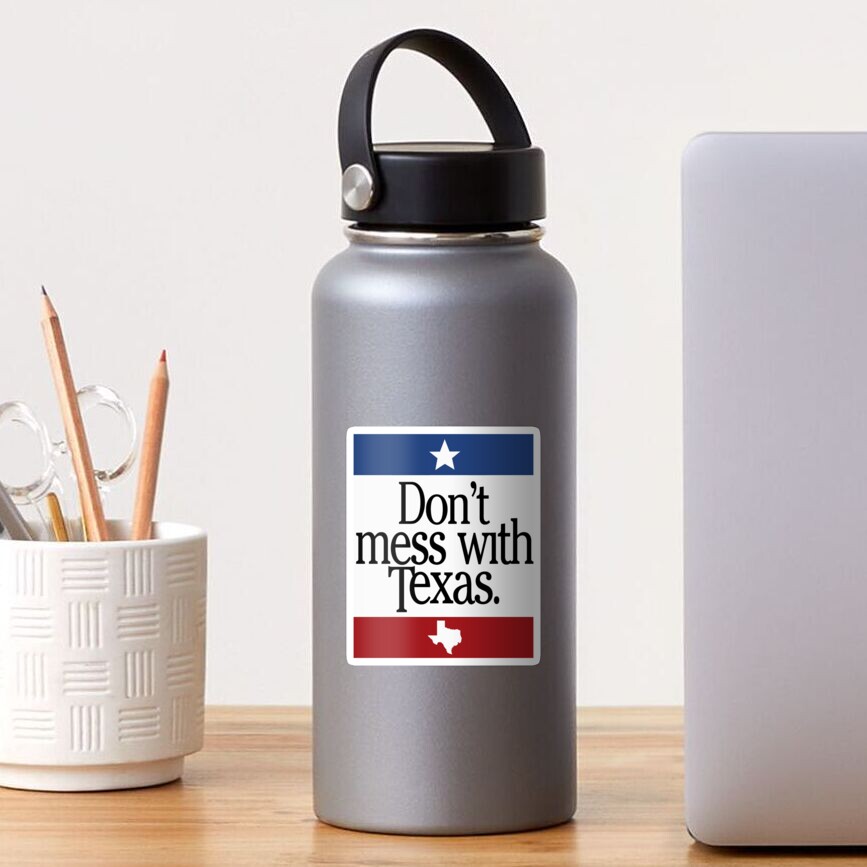 Dont Mess With Texas Sticker For Sale By Taylorbrew Redbubble