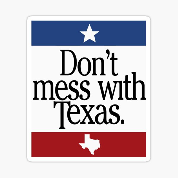 Dont mess with Texas Sticker