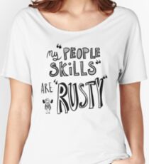 My "People Skills" Are "Rusty" Women's Relaxed Fit T-Shirt