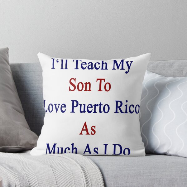 Item preview, I'll Teach My Son To Love Puerto Rico As Much As I Do designed and sold by supernova23.