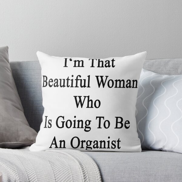 Item preview, I'm That Beautiful Woman Who Is Going To Be An Organist  designed and sold by supernova23.