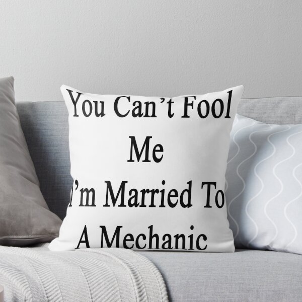 Item preview, You Can't Fool Me I'm Married To A Mechanic  designed and sold by supernova23.