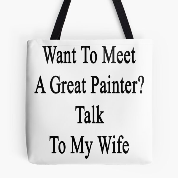 Item preview, Want To Meet A Great Painter? Talk To My Wife  designed and sold by supernova23.