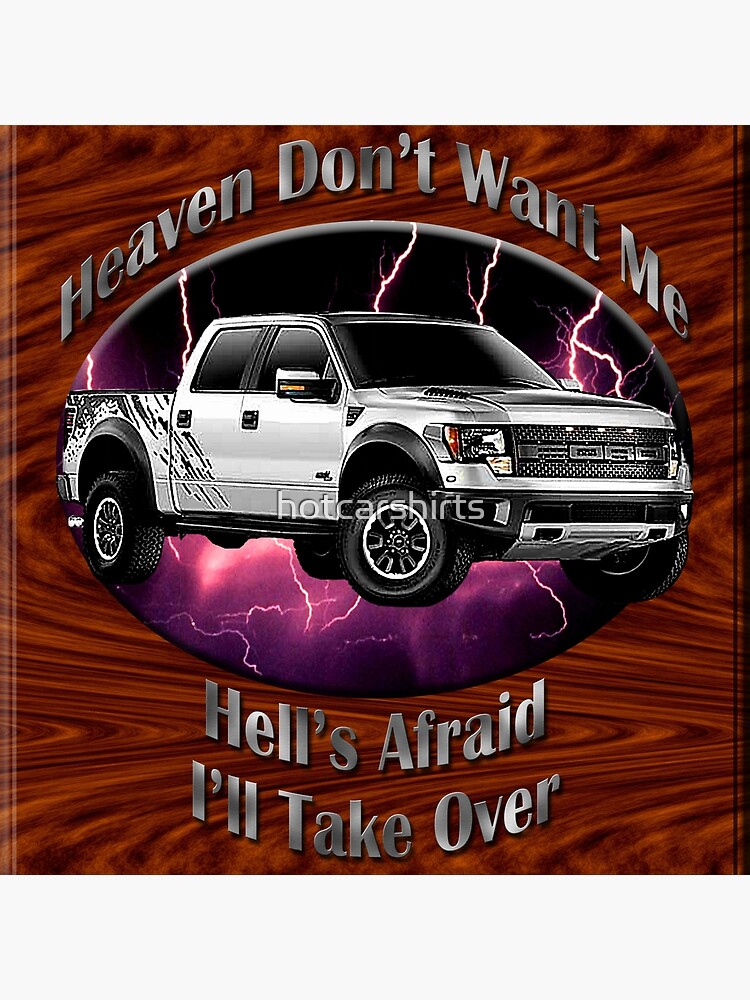 Ford F-150 Truck Heaven Don't Want Me by hotcarshirts