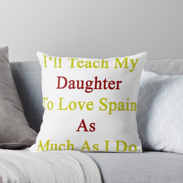 Item preview, I'll Teach My Daughter To Love Spain As Much As I Do  designed and sold by supernova23.