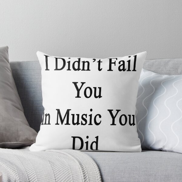 Item preview, I Didn't Fail You In Music You Did  designed and sold by supernova23.