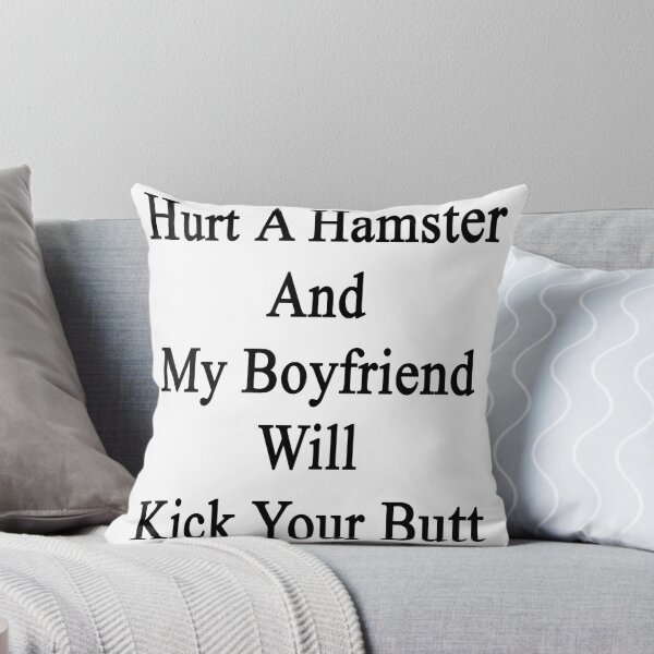 Item preview, Hurt A Hamster And My Boyfriend Will Kick Your Butt  designed and sold by supernova23.