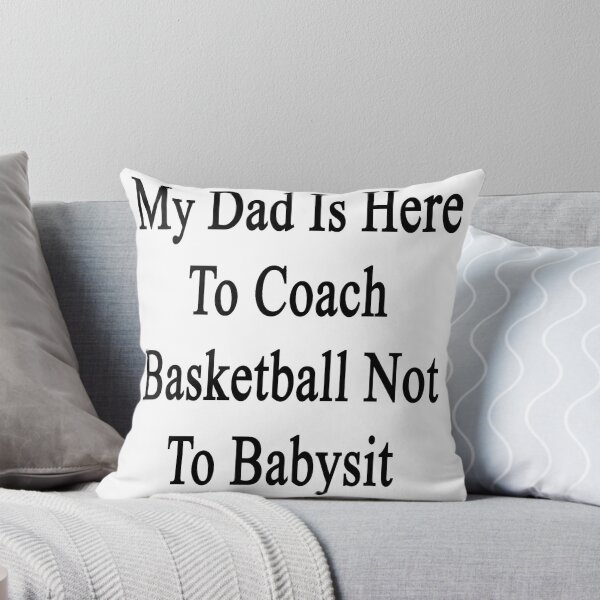 Item preview, My Dad Is Here To Coach Basketball Not To Babysit  designed and sold by supernova23.