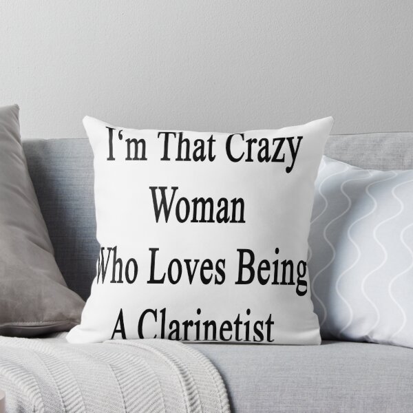 Item preview, I'm That Crazy Woman Who Loves Being A Clarinetist  designed and sold by supernova23.