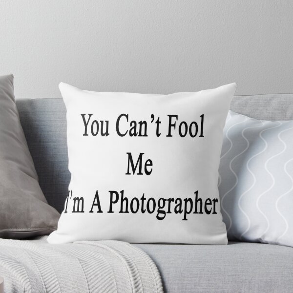 Item preview, You Can't Fool Me I'm A Photographer  designed and sold by supernova23.