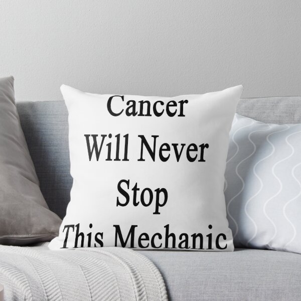 Item preview, Cancer Will Never Stop This Mechanic  designed and sold by supernova23.