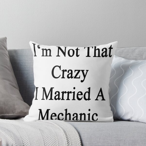 Item preview, I'm Not That Crazy I Married A Mechanic  designed and sold by supernova23.