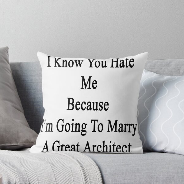 Artikelvorschau, I Know You Hate Me Because I'm Going To Marry A Great Architect entworfen und verkauft von supernova23.