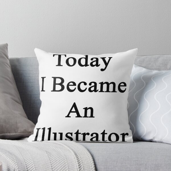 Artikelvorschau, Today I Became An Illustrator entworfen und verkauft von supernova23.