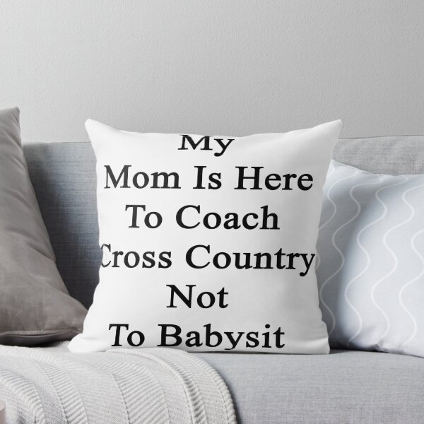 Item preview, My Mom Is Here To Coach Cross Country Not To Babysit  designed and sold by supernova23.