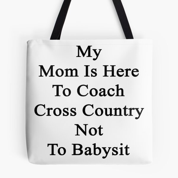 Item preview, My Mom Is Here To Coach Cross Country Not To Babysit  designed and sold by supernova23.