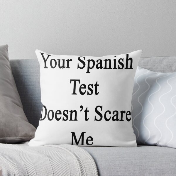 Item preview, Your Spanish Test Doesn't Scare Me  designed and sold by supernova23.