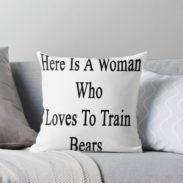 Item preview, Here Is A Woman Who Loves To Train Bears  designed and sold by supernova23.