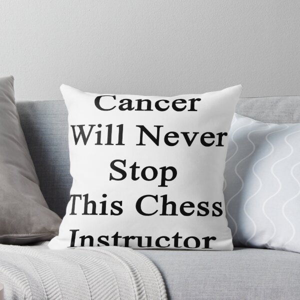 Item preview, Cancer Will Never Stop This Chess Instructor  designed and sold by supernova23.