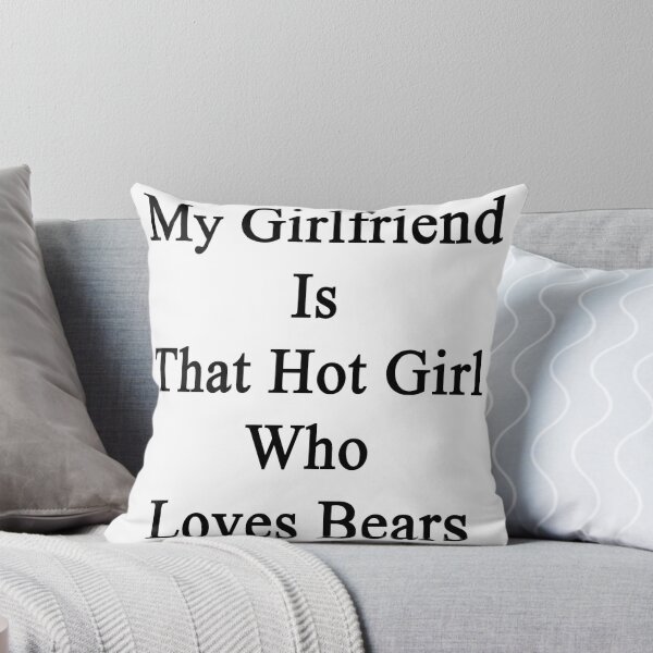 Item preview, My Girlfriend Is That Hot Girl Who Loves Bears  designed and sold by supernova23.