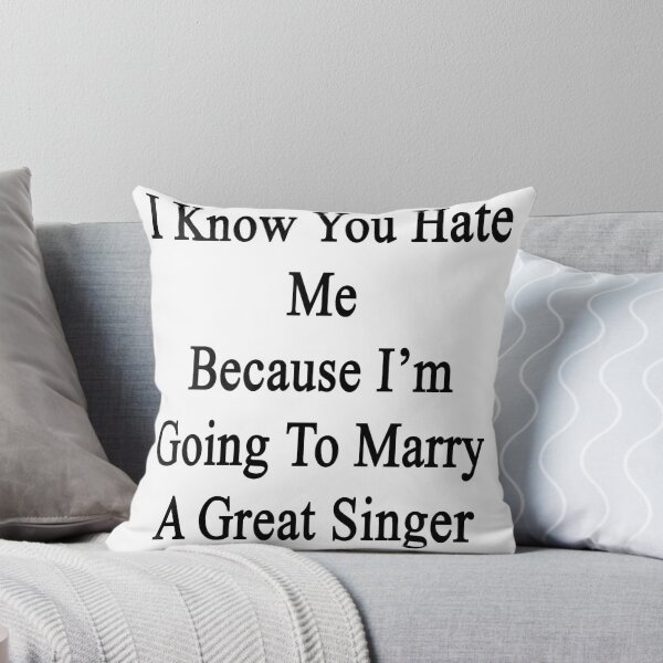 Item preview, I Know You Hate Me Because I'm Going To Marry A Great Singer designed and sold by supernova23.