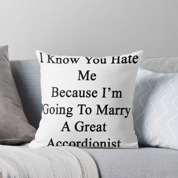 Item preview, I Know You Hate Me Because I'm Going To Marry A Great Accordionist  designed and sold by supernova23.