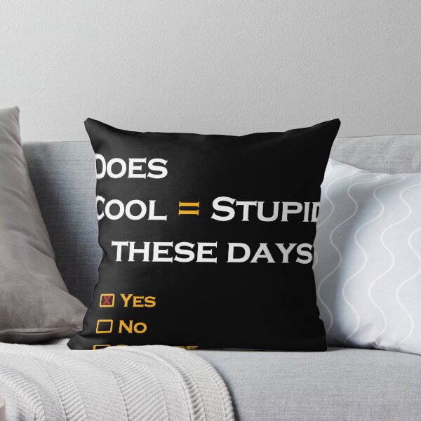 Item preview, Cool=Stupid-Yes designed and sold by Lunatic.