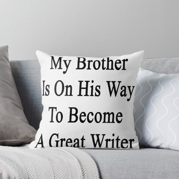 Item preview, My Brother Is On His Way To Become A Great Writer  designed and sold by supernova23.