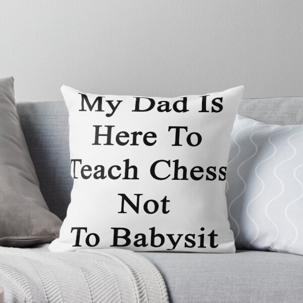 Item preview, My Dad Is Here To Teach Chess Not To Babysit  designed and sold by supernova23.