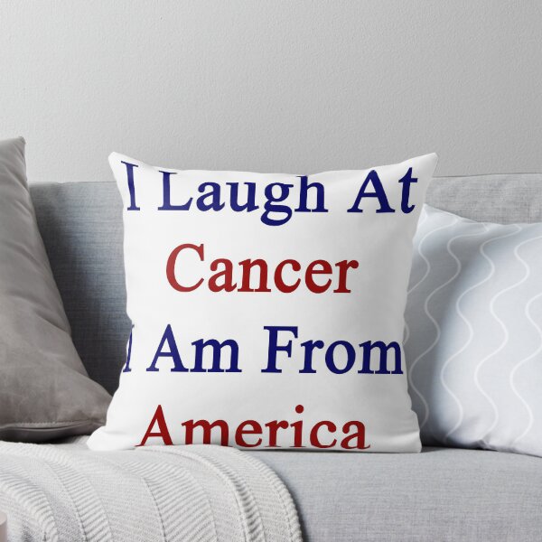 Item preview, I Laugh At Cancer I Am From America  designed and sold by supernova23.